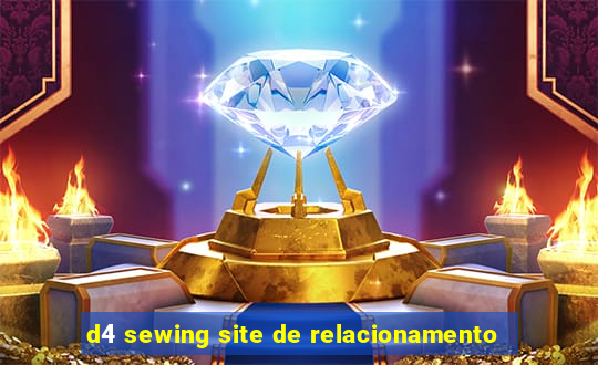d4 sewing site de relacionamento